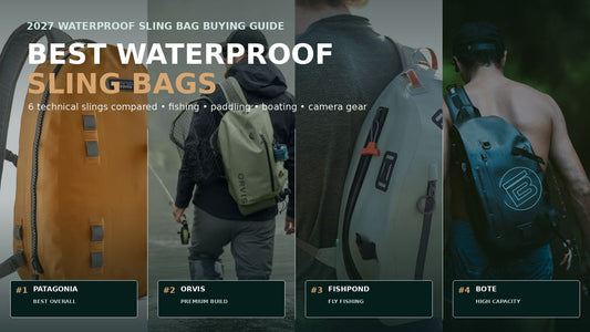 Best waterproof sling bags for 2027 featuring Patagonia, Orvis, Fishpond and BOTE waterproof sling packs
